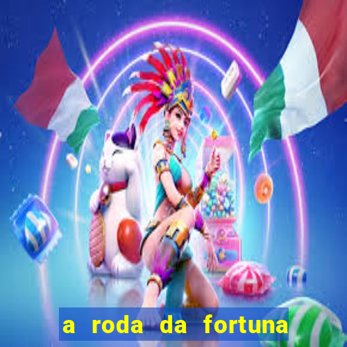 a roda da fortuna o que ele sente por mim